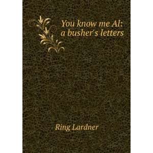  You know me Al a bushers letters Ring Lardner Books