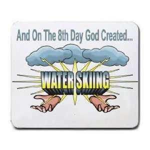   And On The 8th Day God Created WATER SKIING Mousepad